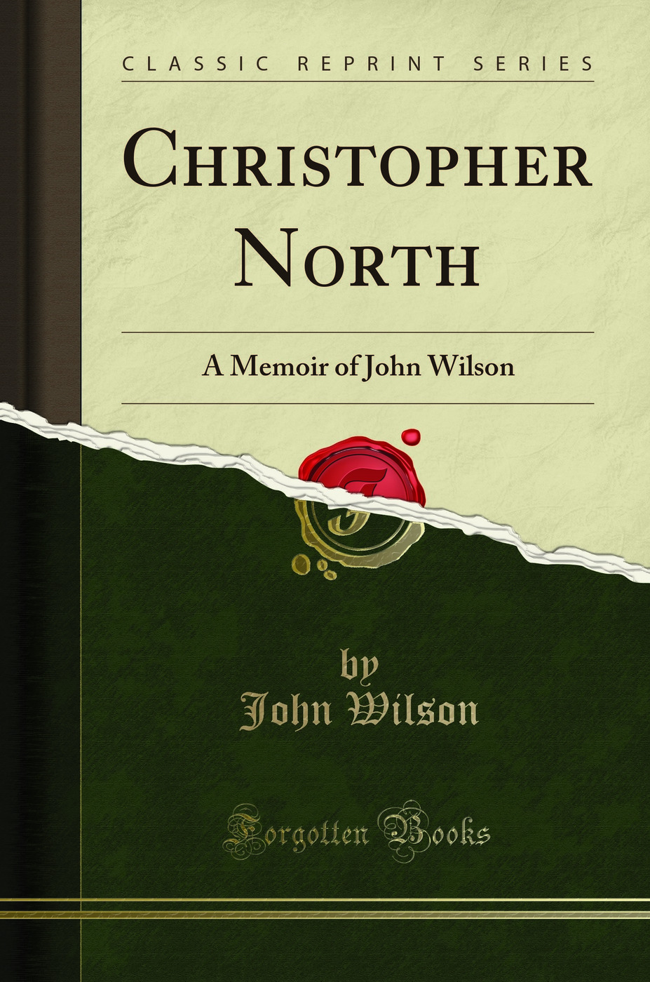 Christopher North: A Memoir of John Wilson (Classic Reprint)