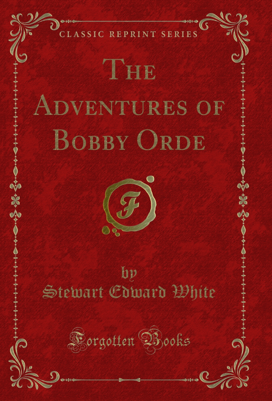 The Adventures of Bobby Orde (Classic Reprint)