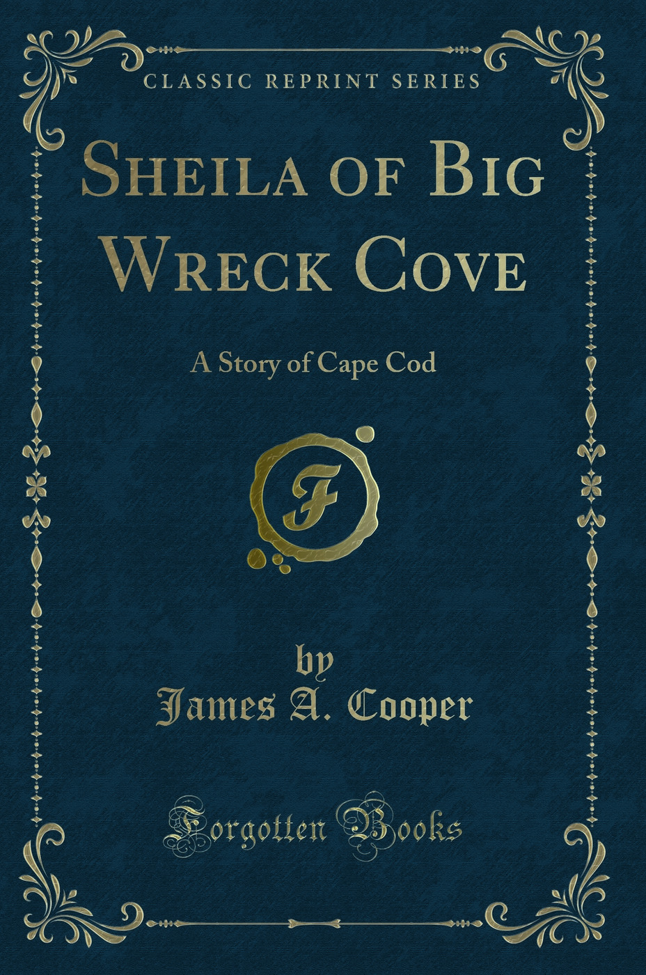 Sheila of Big Wreck Cove: A Story of Cape Cod (Classic Reprint)