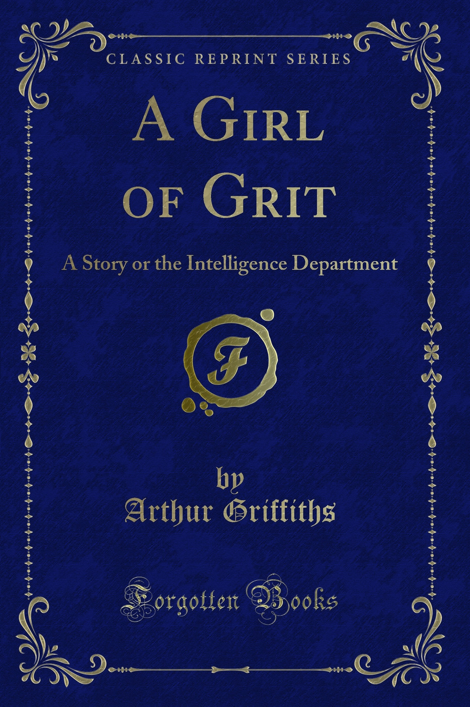 A Girl of Grit: A Story or the Intelligence Department (Classic Reprint)