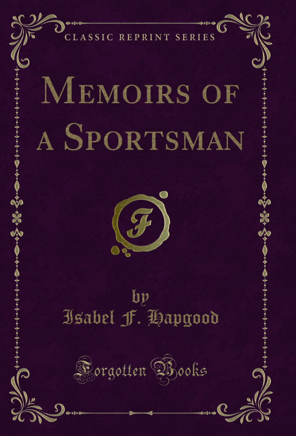 Memoirs of a Sportsman (Classic Reprint)
