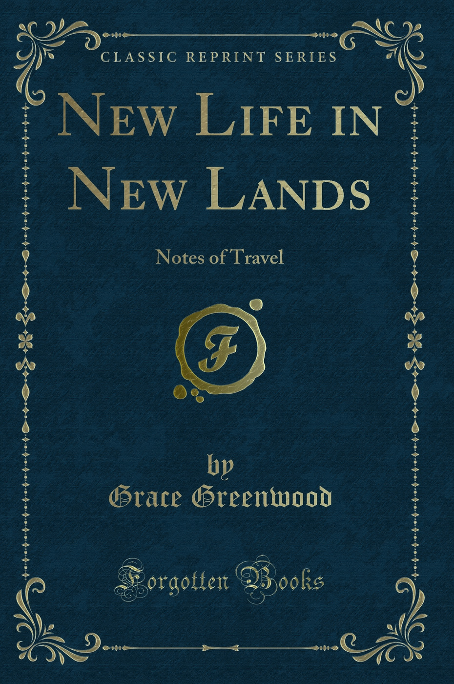 New Life in New Lands: Notes of Travel (Classic Reprint)
