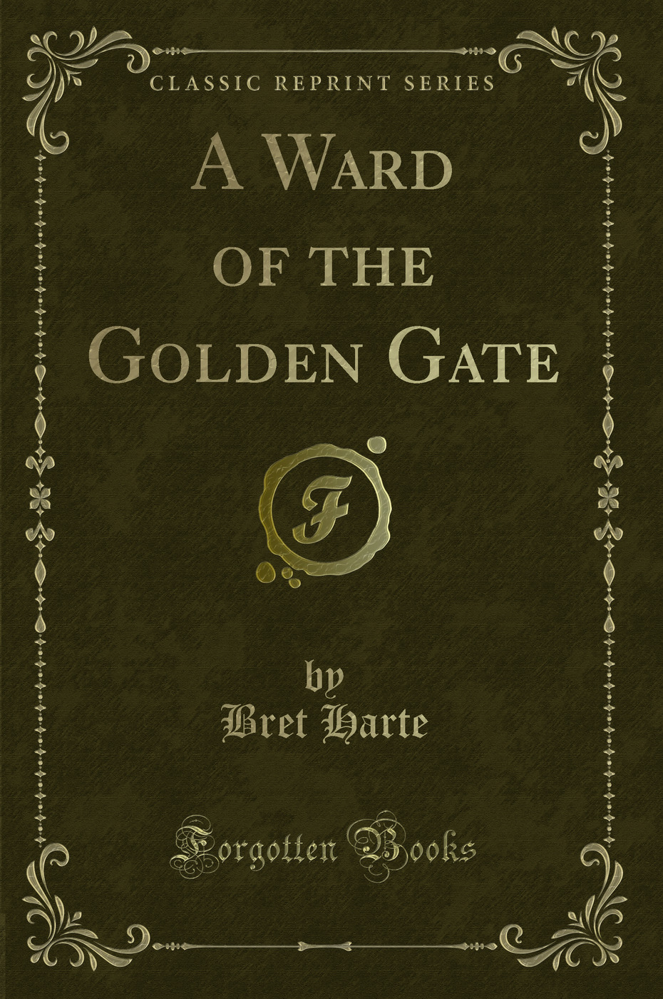 A Ward of the Golden Gate (Classic Reprint)
