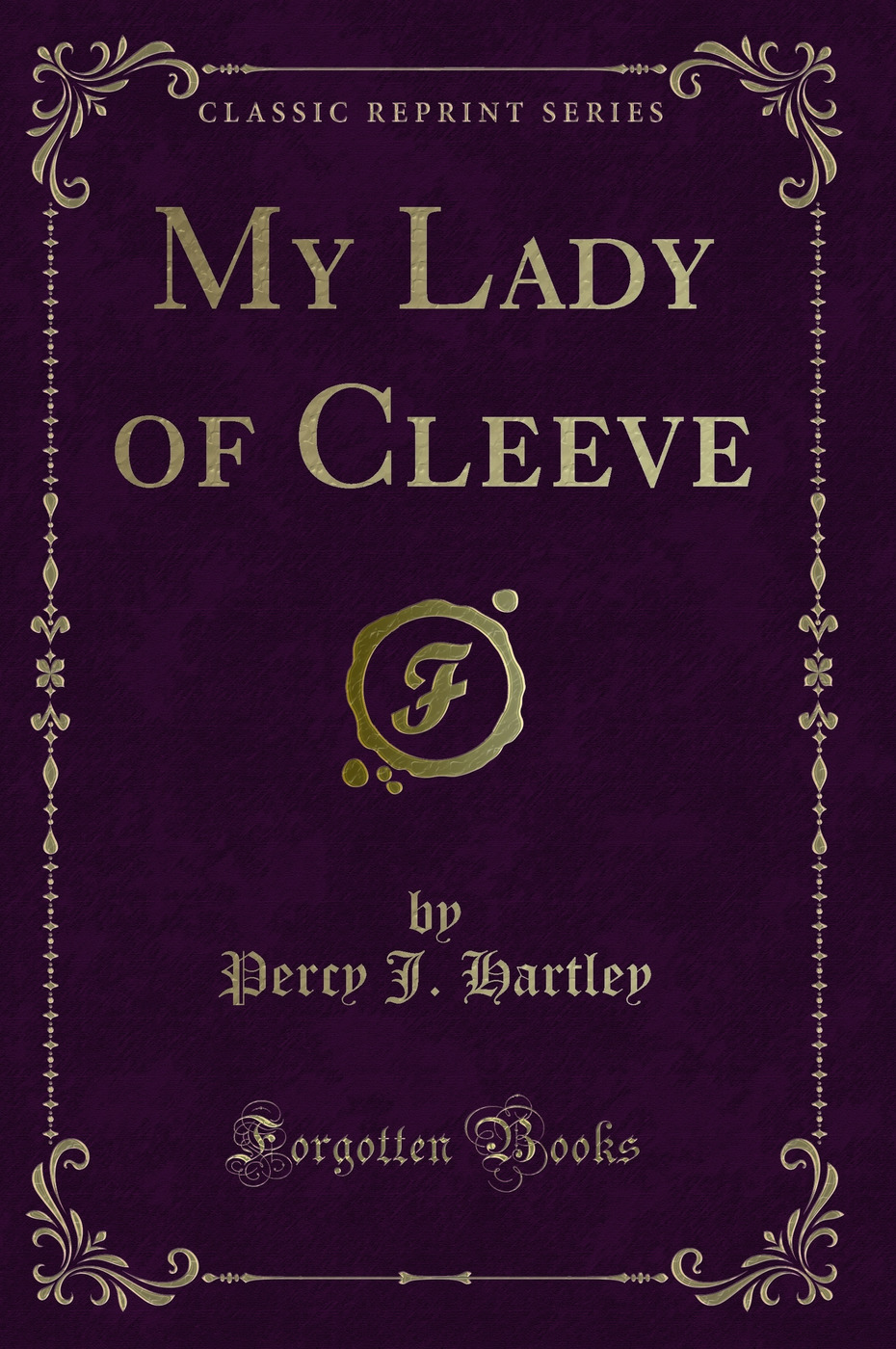My Lady of Cleeve (Classic Reprint)