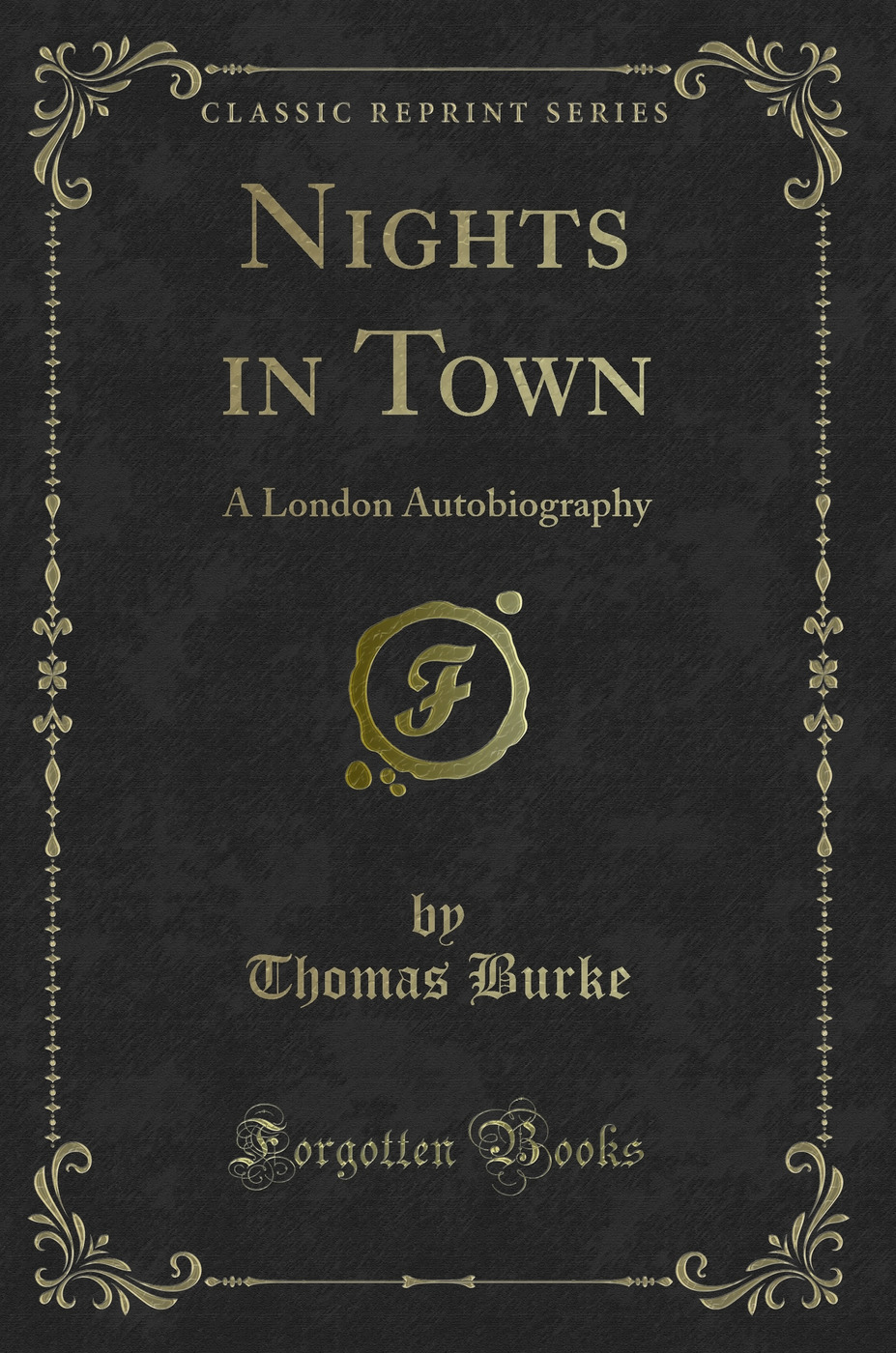 Nights in Town: A London Autobiography (Classic Reprint)