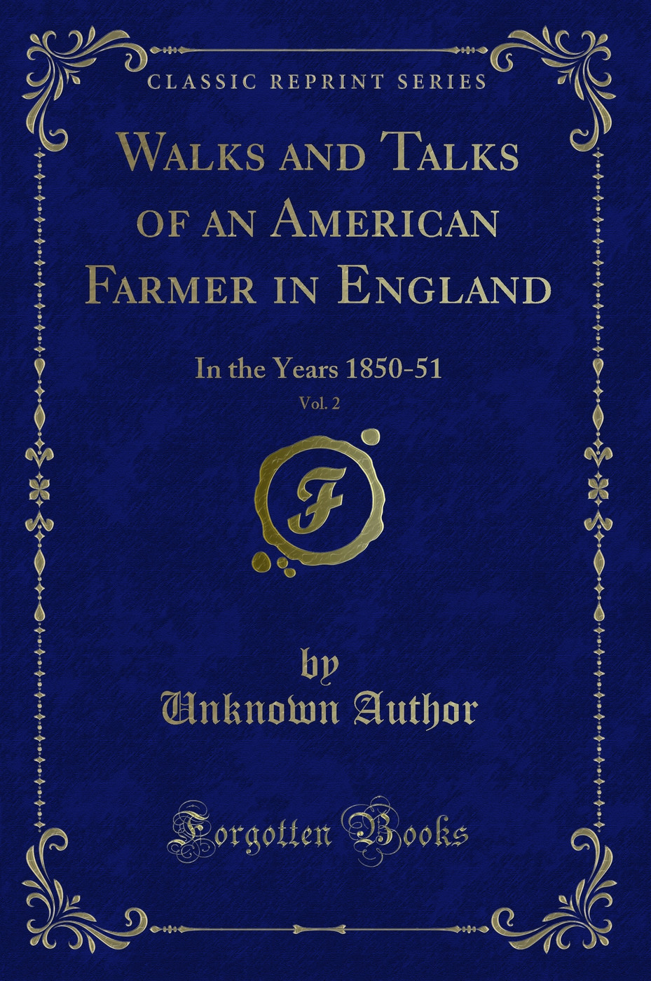 Walks and Talks of an American Farmer in England, Vol. 2: In the Years 1850-51 (Classic Reprint)