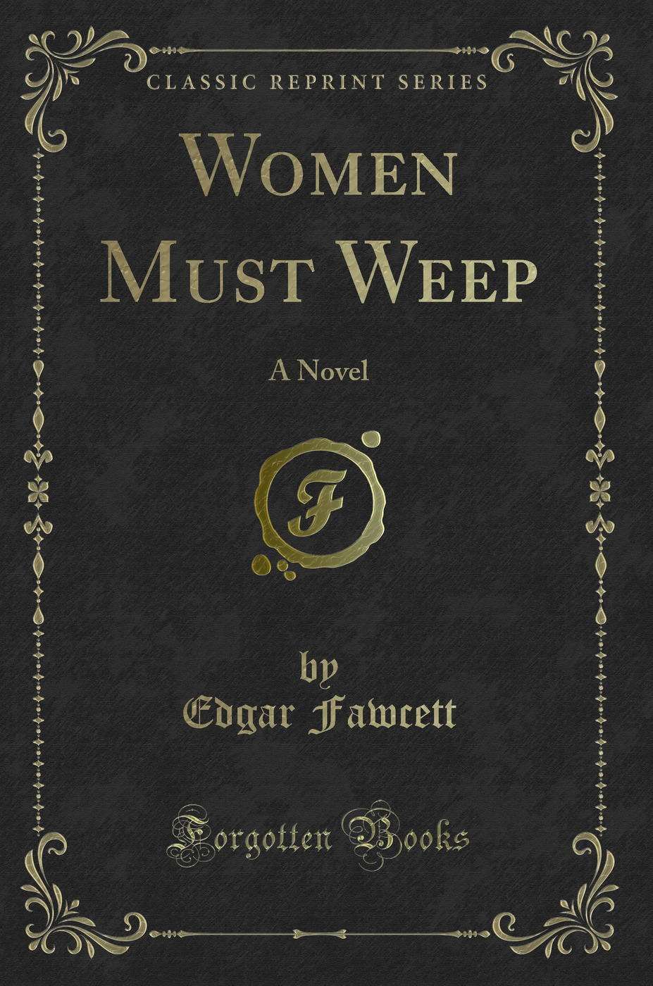 Women Must Weep: A Novel (Classic Reprint)