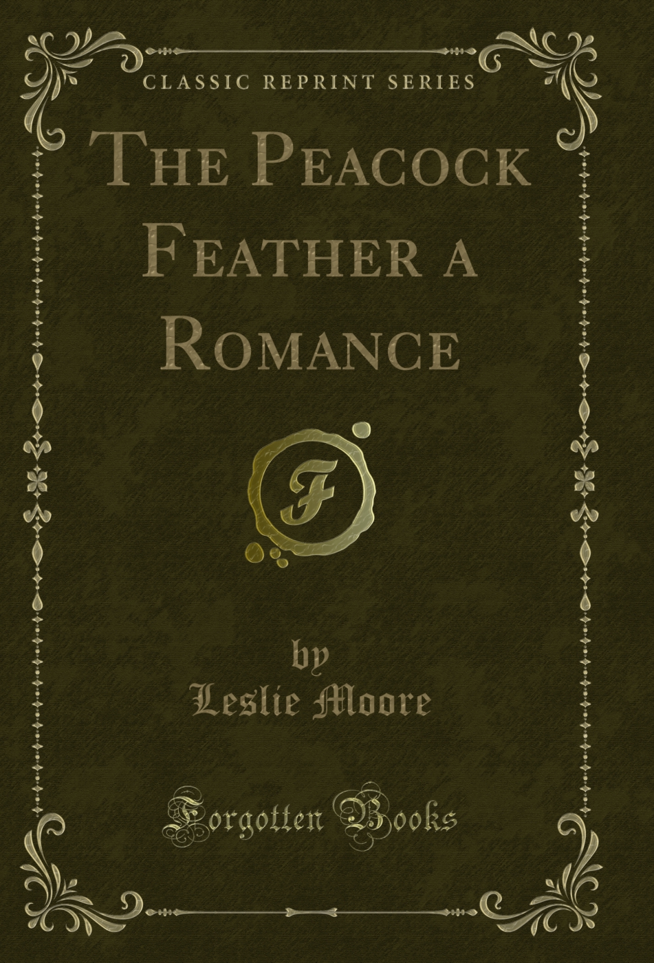 The Peacock Feather a Romance (Classic Reprint)