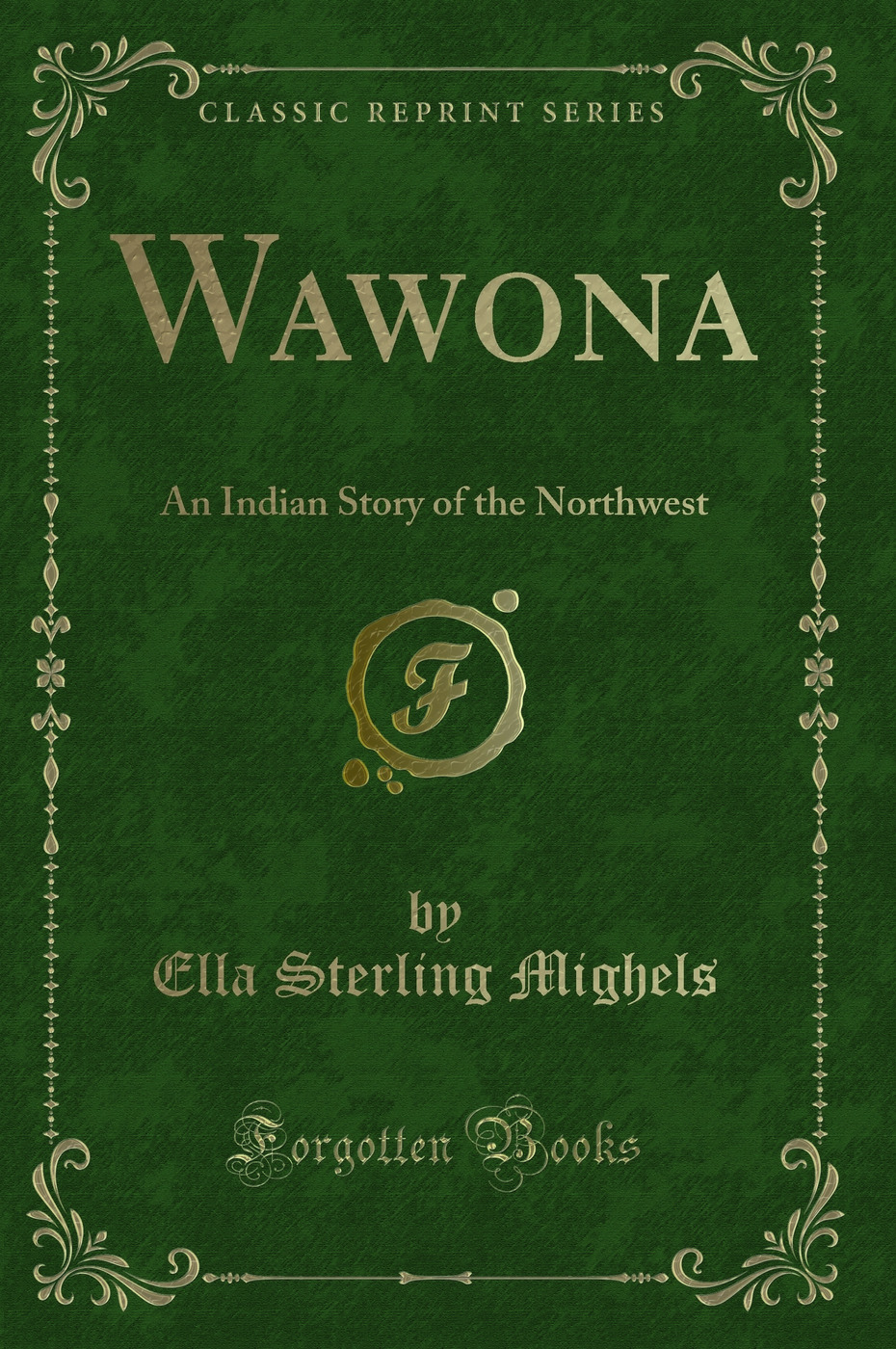 Wawona: An Indian Story of the Northwest (Classic Reprint)