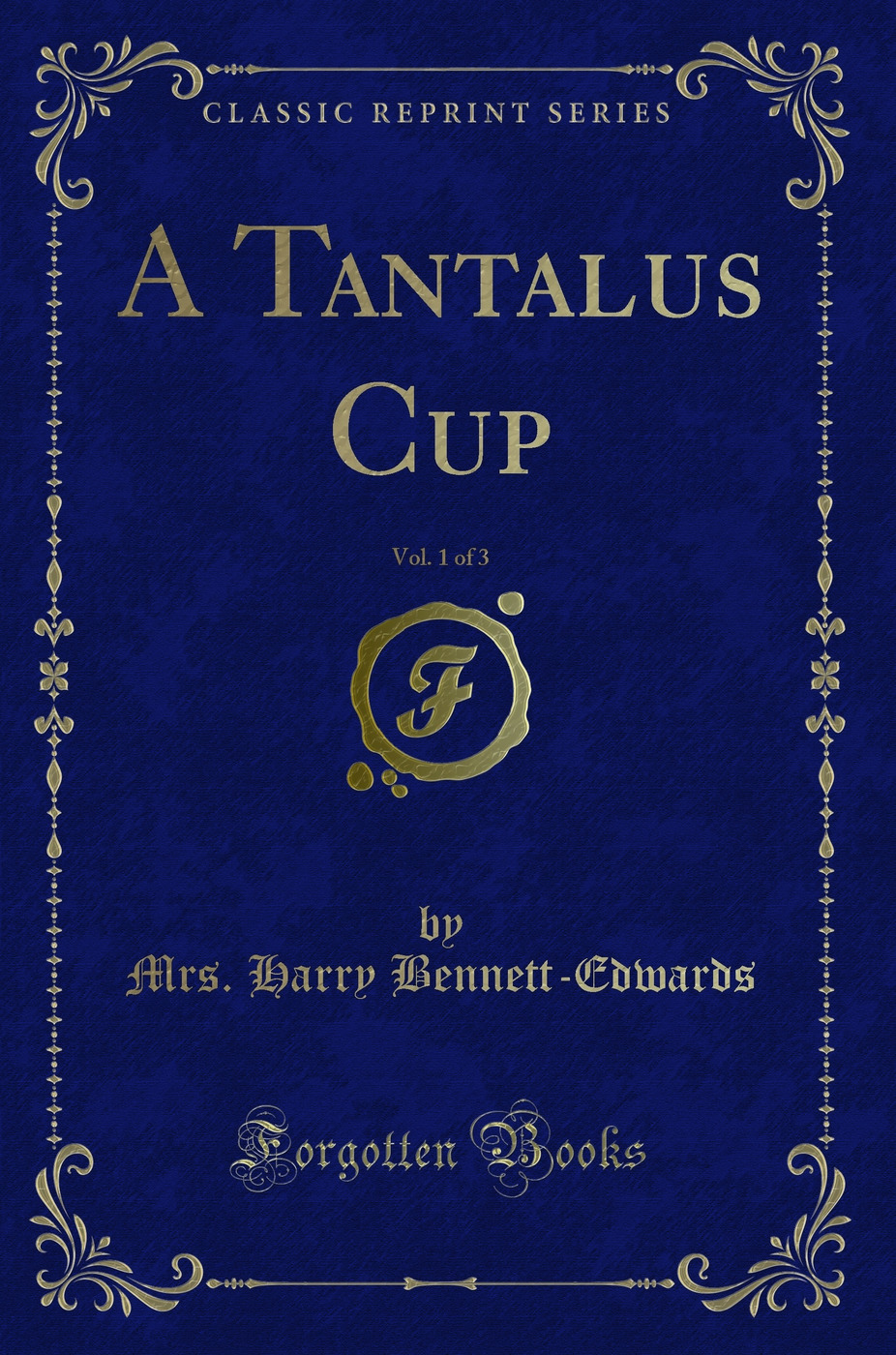 A Tantalus Cup, Vol. 1 of 3 (Classic Reprint)