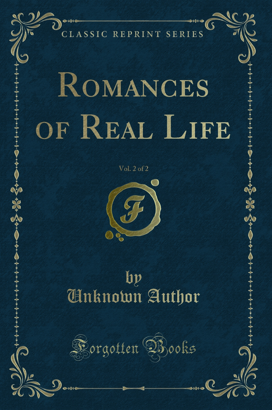 Romances of Real Life, Vol. 2 of 2 (Classic Reprint)