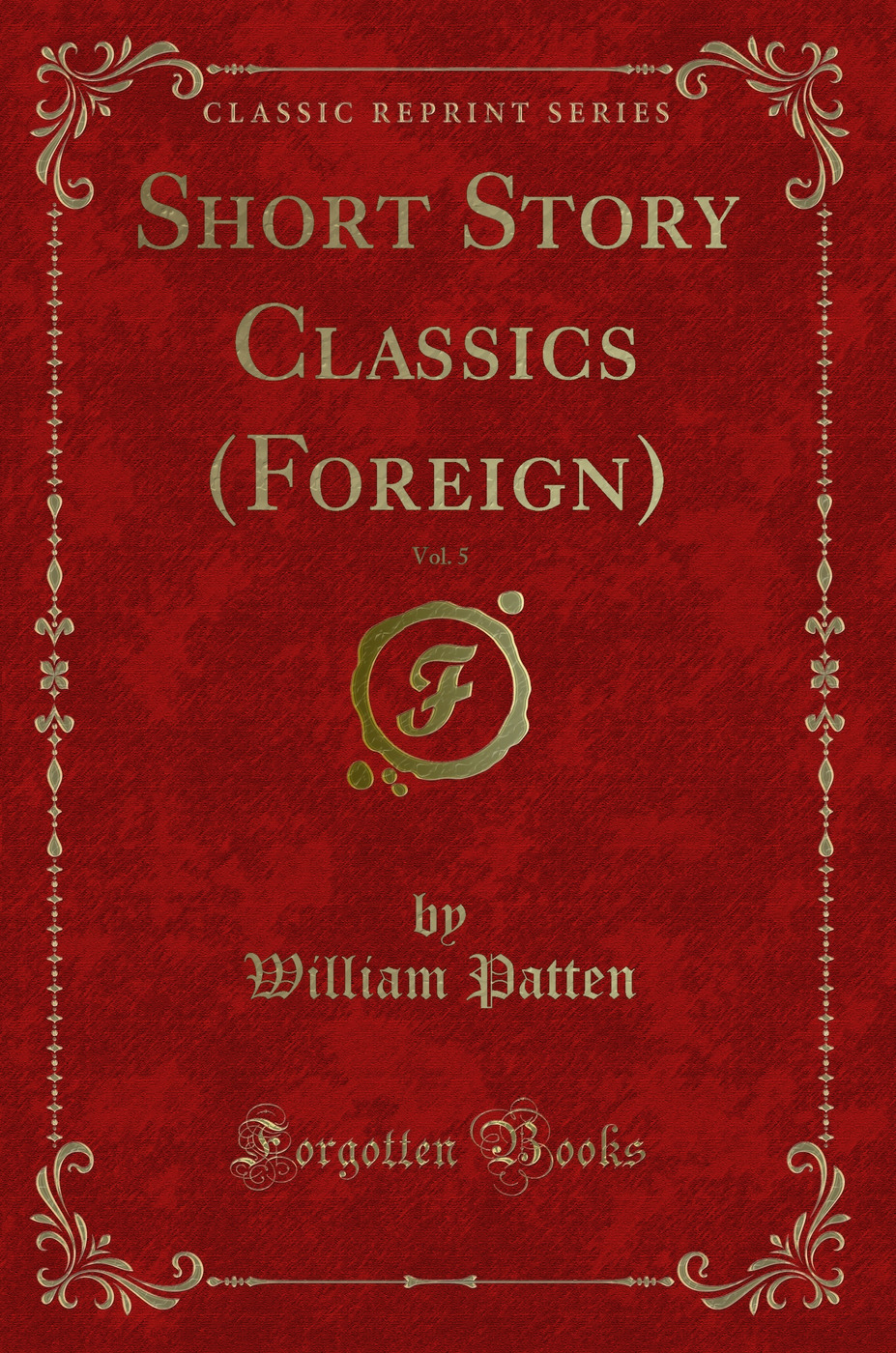Short Story Classics (Foreign), Vol. 5 (Classic Reprint)