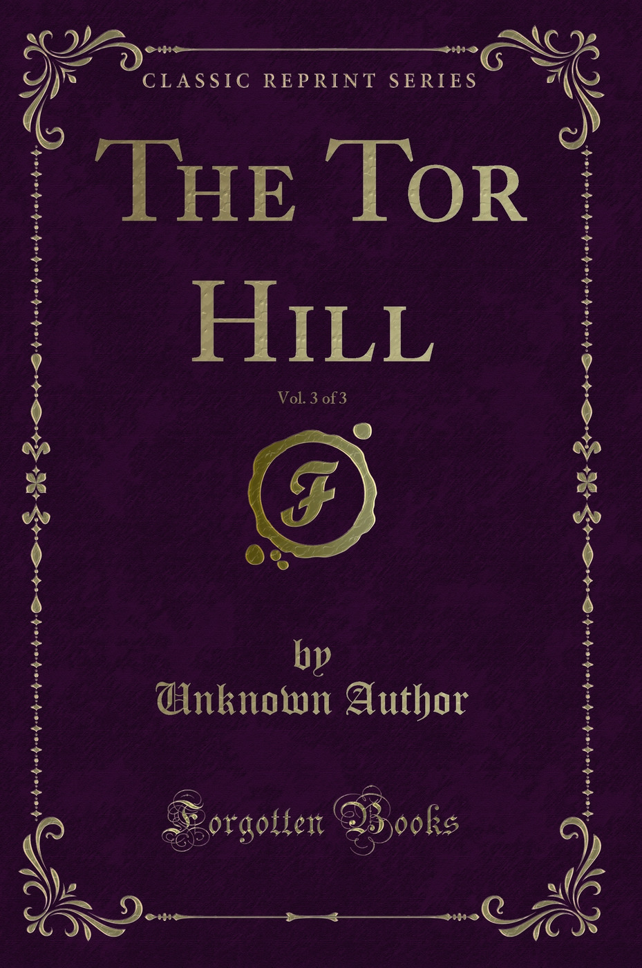 The Tor Hill, Vol. 3 of 3 (Classic Reprint)