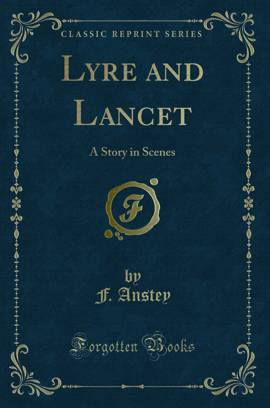 Lyre and Lancet: A Story in Scenes (Classic Reprint)