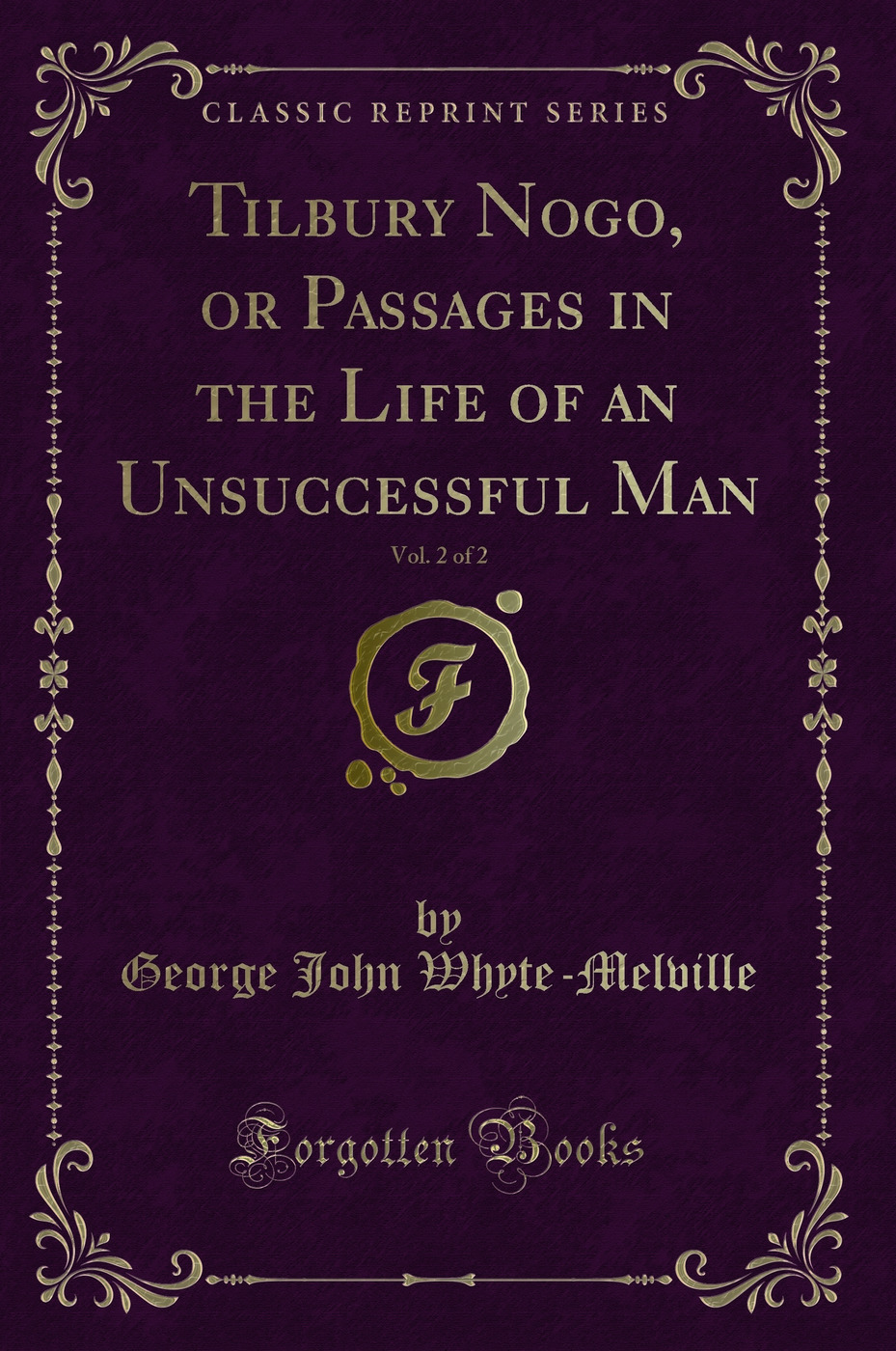 Tilbury Nogo, or Passages in the Life of an Unsuccessful Man, Vol. 2 of 2 (Classic Reprint)
