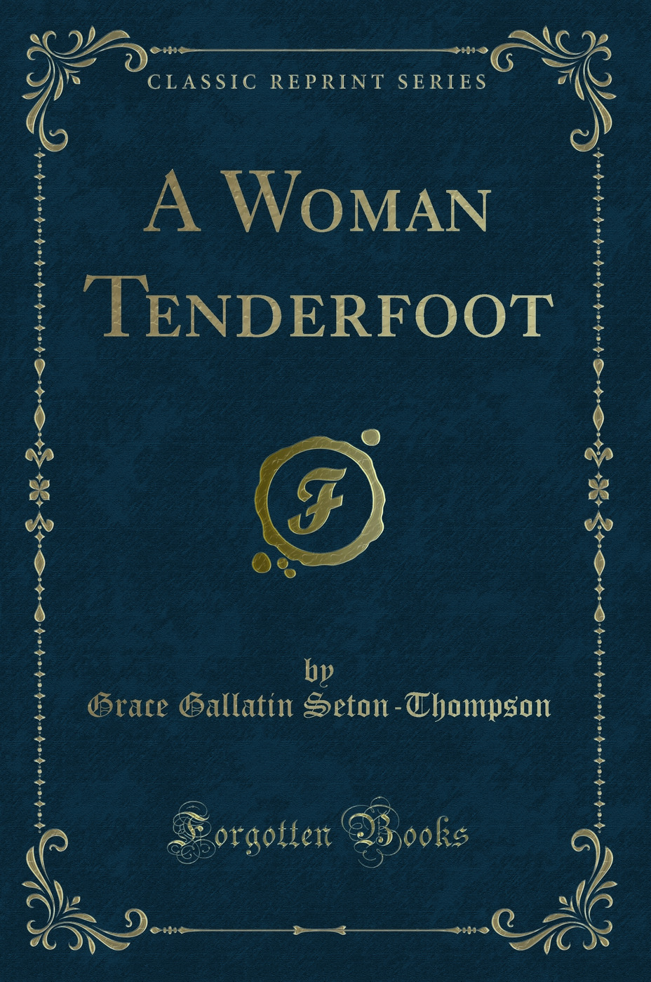 A Woman Tenderfoot (Classic Reprint)