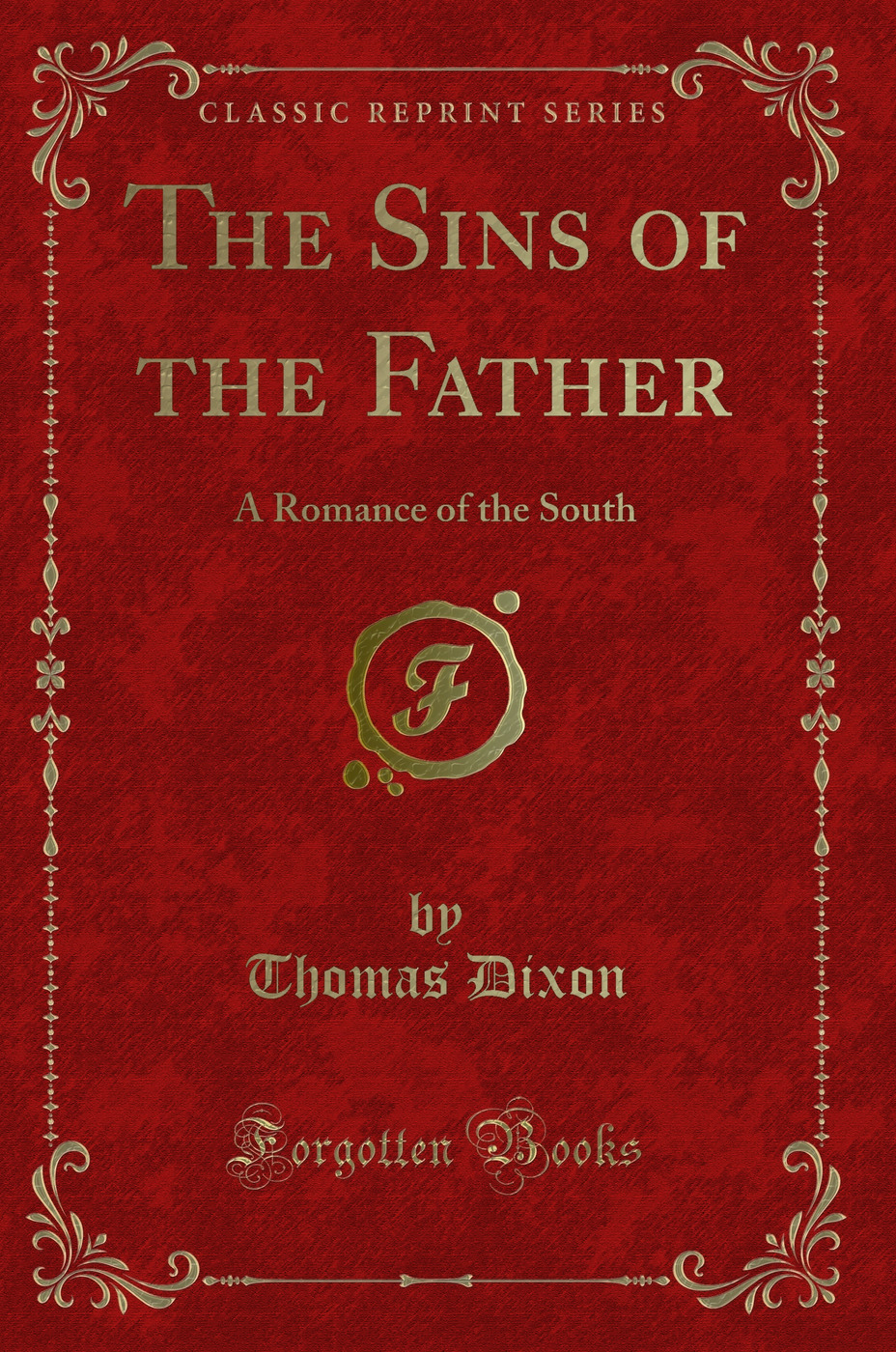 The Sins of the Father: A Romance of the South (Classic Reprint)