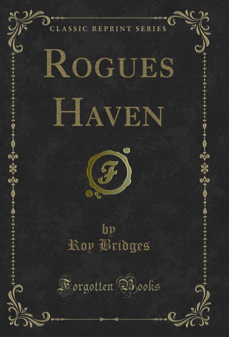 Rogues Haven (Classic Reprint)