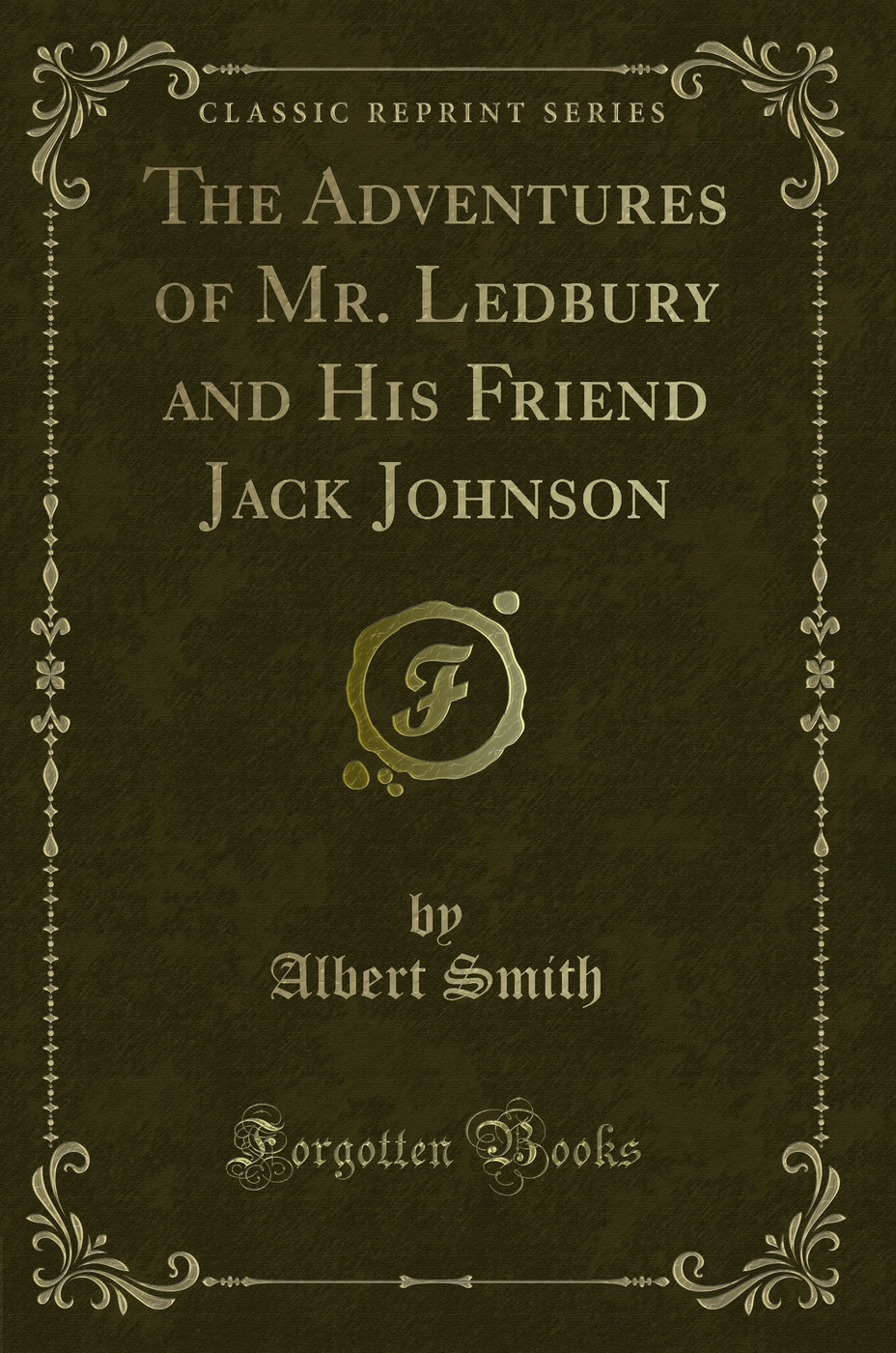 The Adventures of Mr. Ledbury and His Friend Jack Johnson (Classic Reprint)