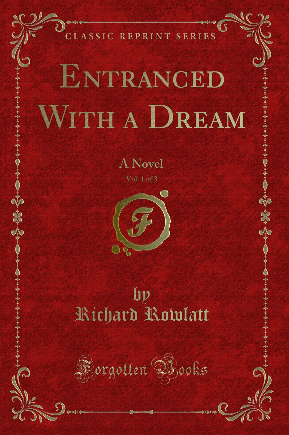 Entranced With a Dream, Vol. 1 of 3: A Novel (Classic Reprint)