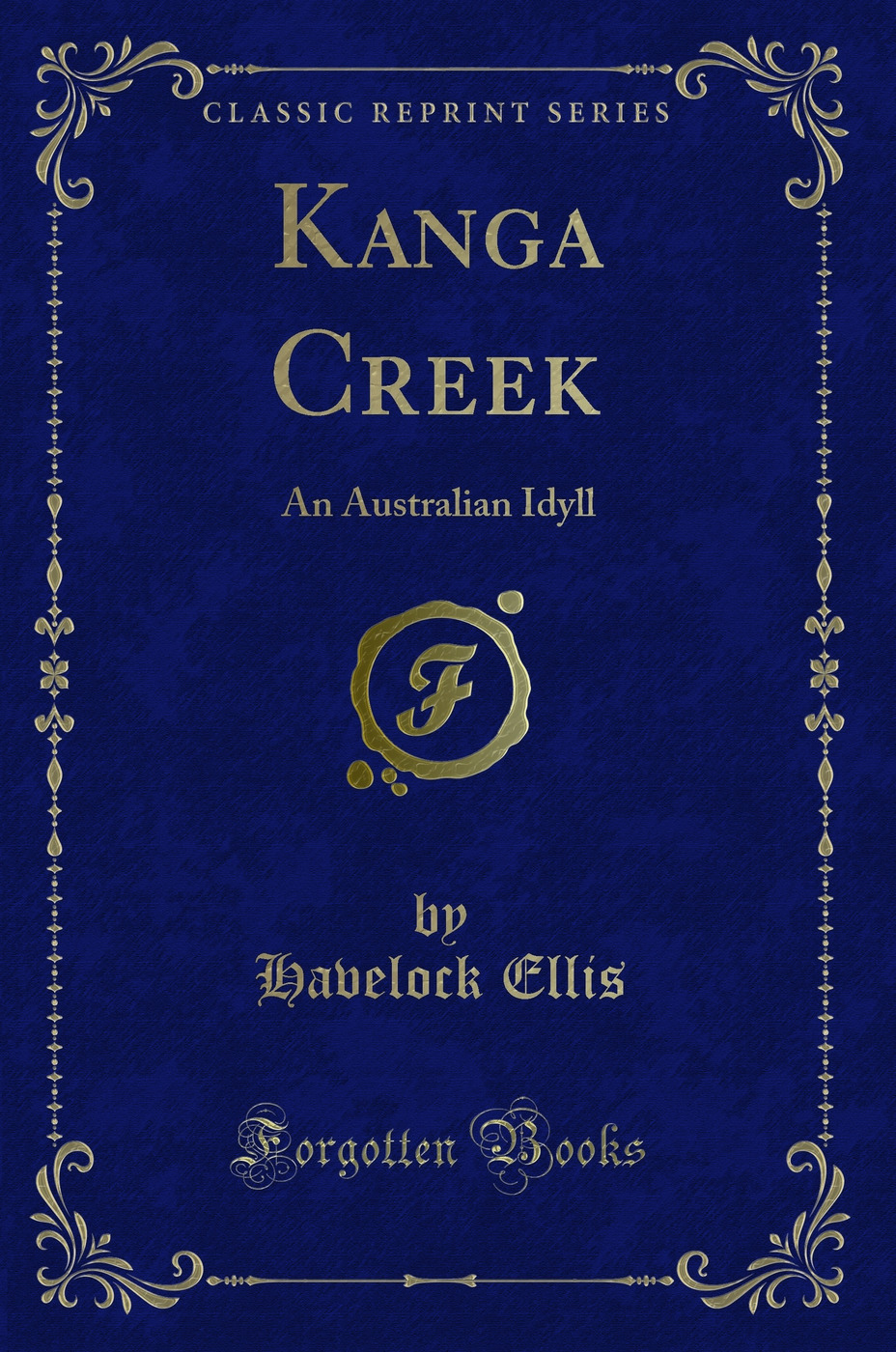 Kanga Creek: An Australian Idyll (Classic Reprint)