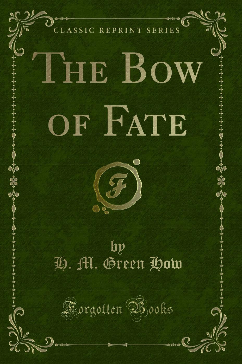 The Bow of Fate (Classic Reprint)