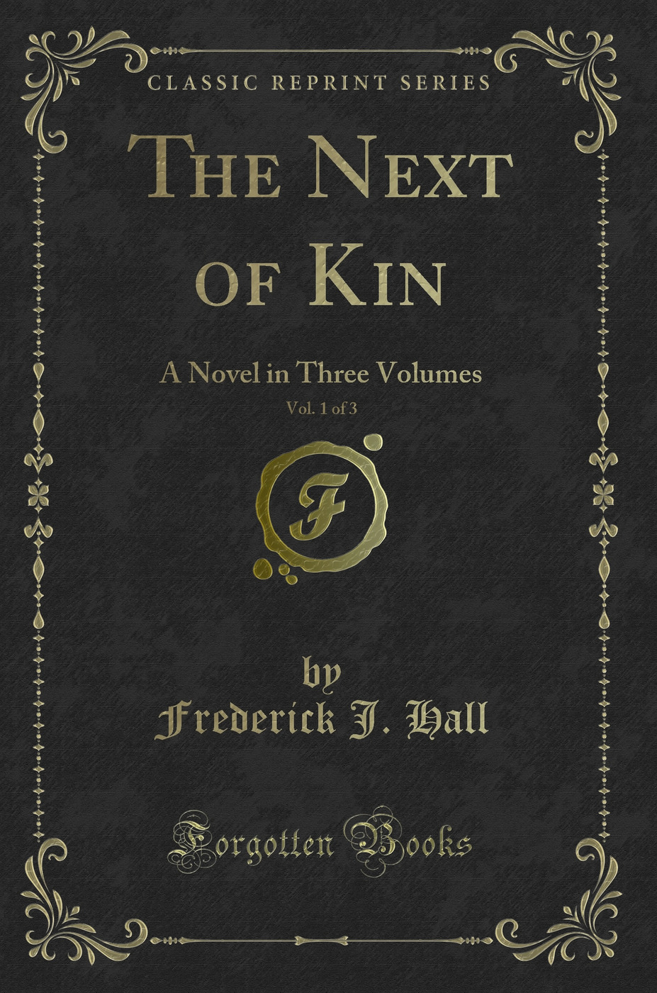 The Next of Kin, Vol. 1 of 3: A Novel in Three Volumes (Classic Reprint)
