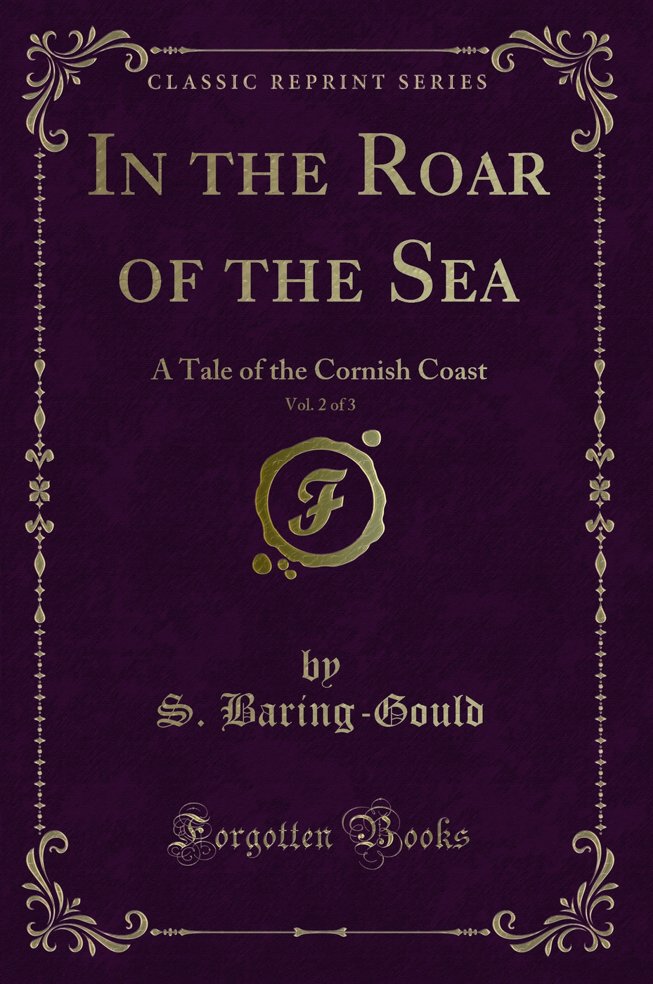 In the Roar of the Sea, Vol. 2 of 3: A Tale of the Cornish Coast (Classic Reprint)