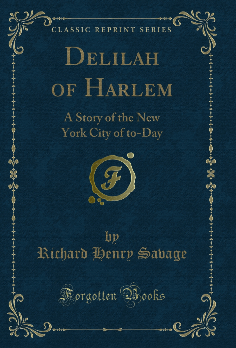 Delilah of Harlem: A Story of the New York City of to-Day (Classic Reprint)
