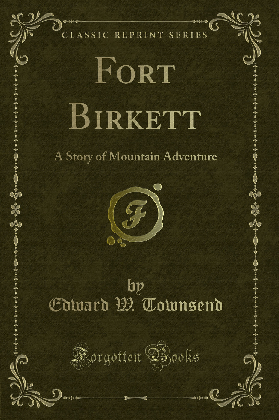 Fort Birkett: A Story of Mountain Adventure (Classic Reprint)