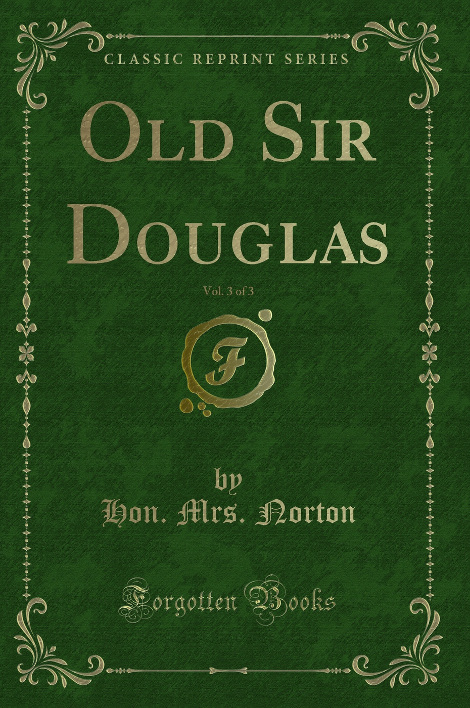 Old Sir Douglas, Vol. 3 of 3 (Classic Reprint)