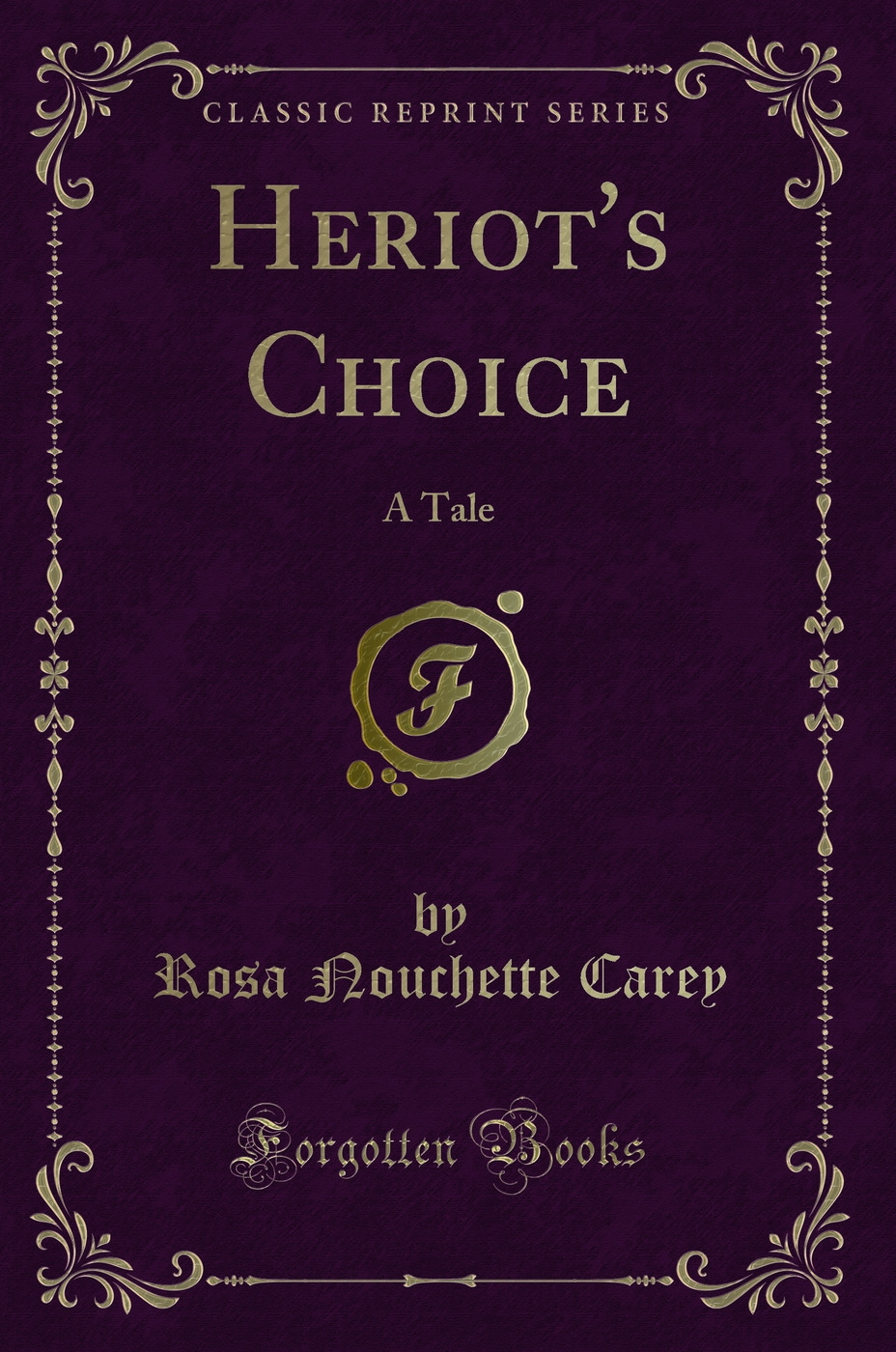Heriot's Choice: A Tale (Classic Reprint)