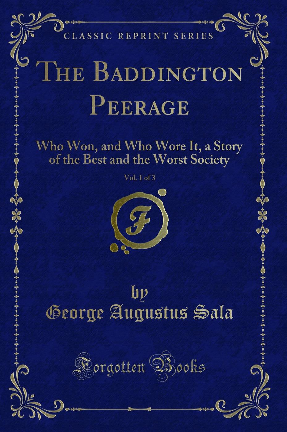 The Baddington Peerage, Vol. 1 of 3: Who Won, and Who Wore It, a Story of the Best and the Worst Society (Classic Reprint)