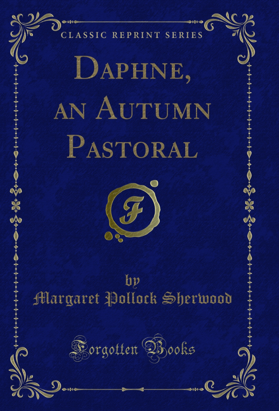 Daphne, an Autumn Pastoral (Classic Reprint)