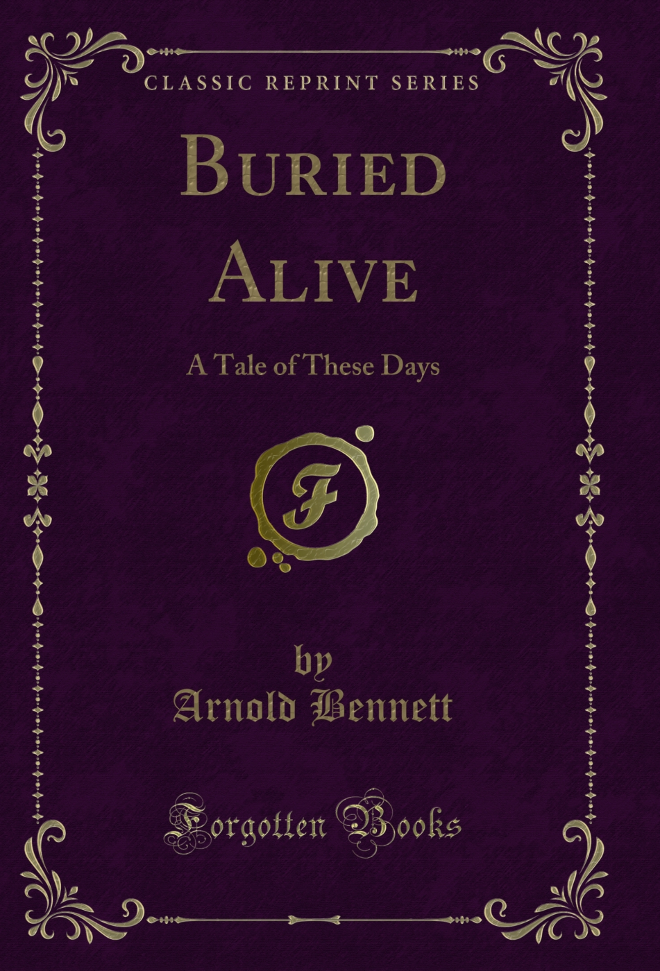 Buried Alive: A Tale of These Days (Classic Reprint)