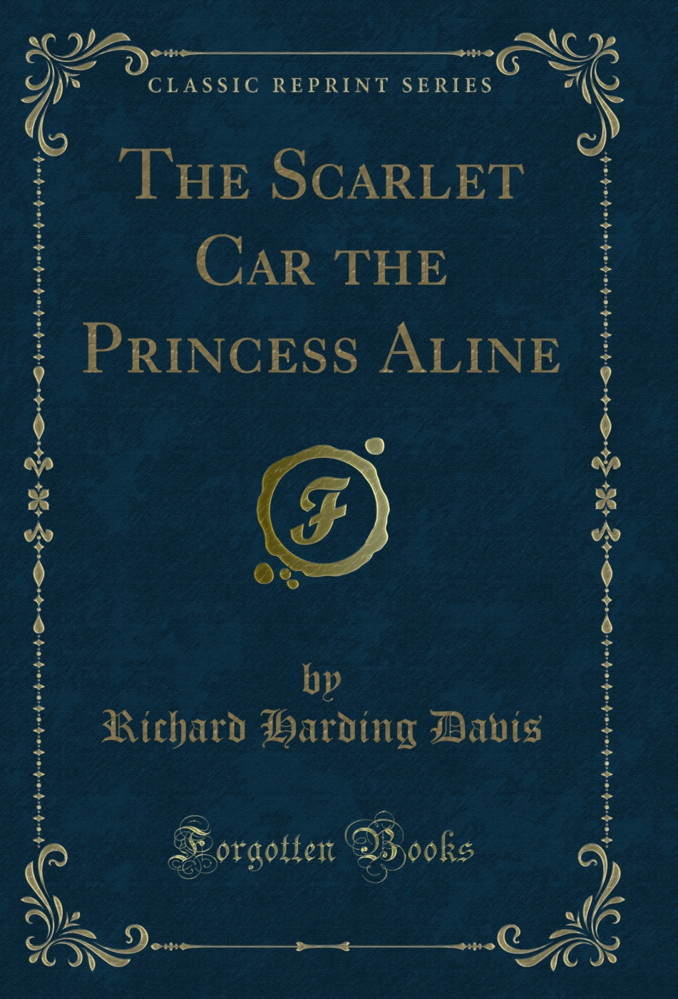 The Scarlet Car the Princess Aline (Classic Reprint)