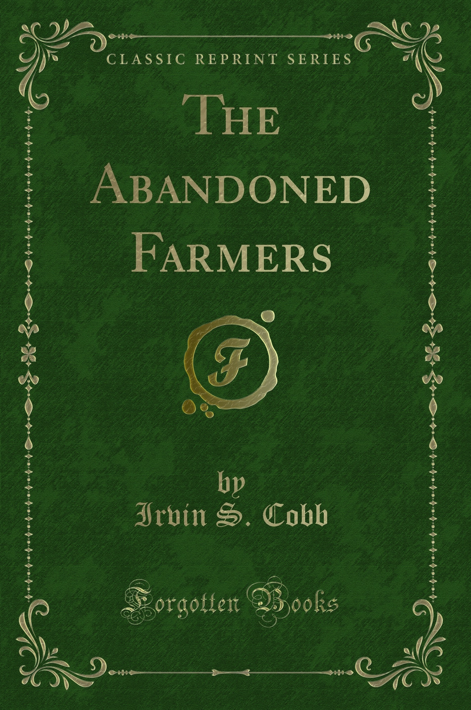 The Abandoned Farmers (Classic Reprint)