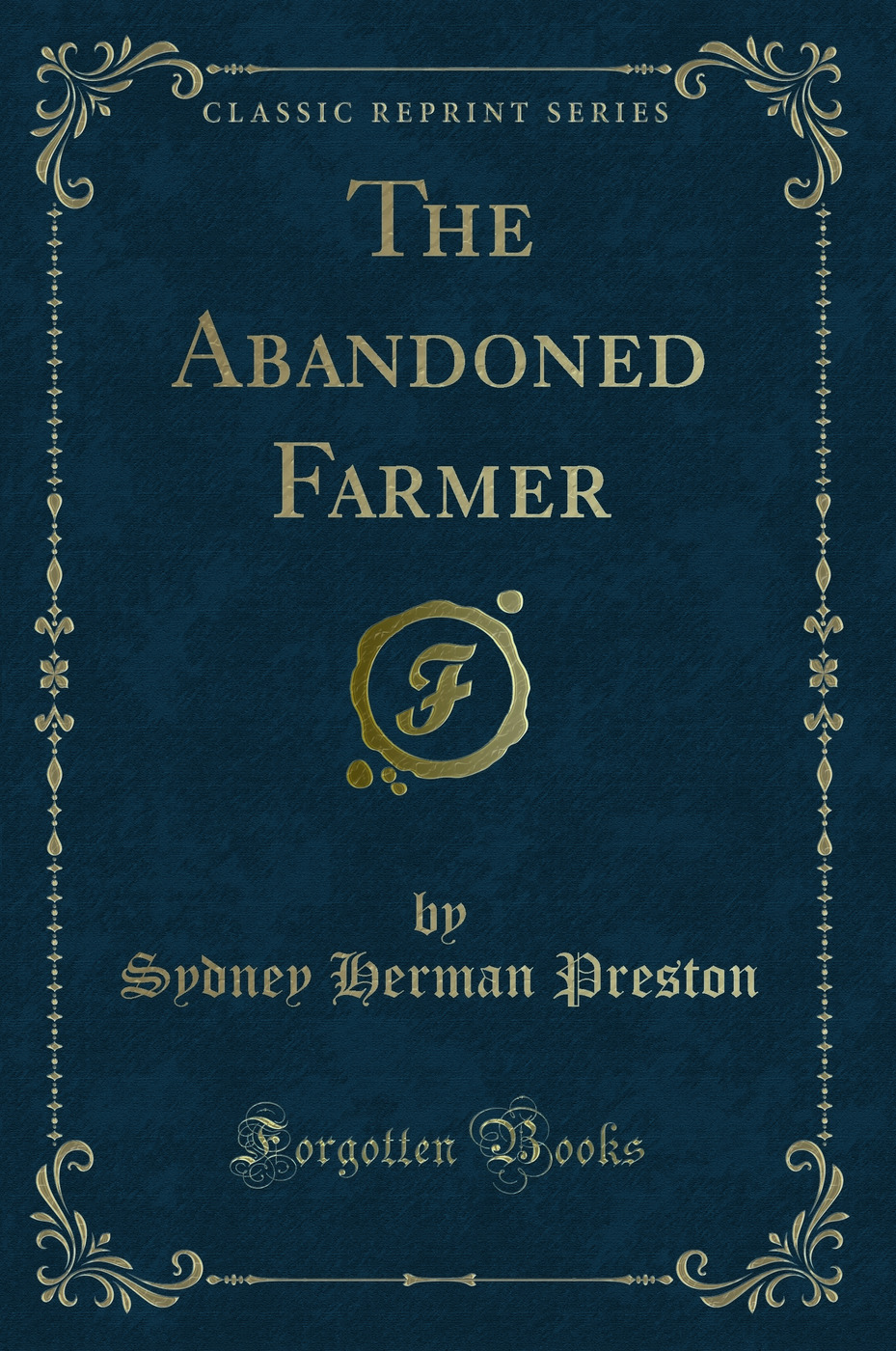 The Abandoned Farmer (Classic Reprint)
