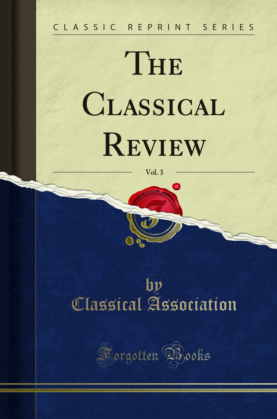 The Classical Review, Vol. 3 (Classic Reprint)