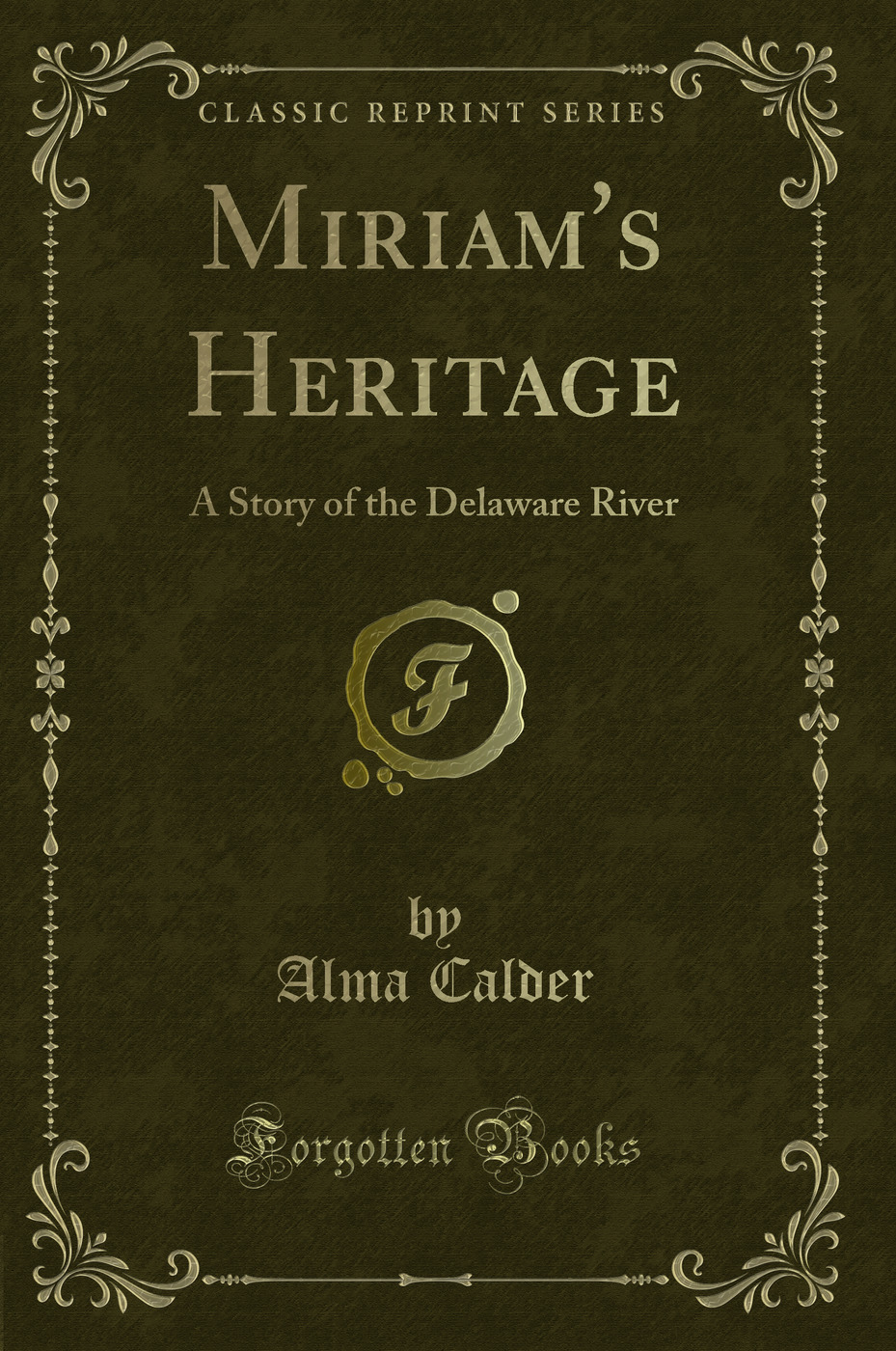 Miriam's Heritage: A Story of the Delaware River (Classic Reprint)