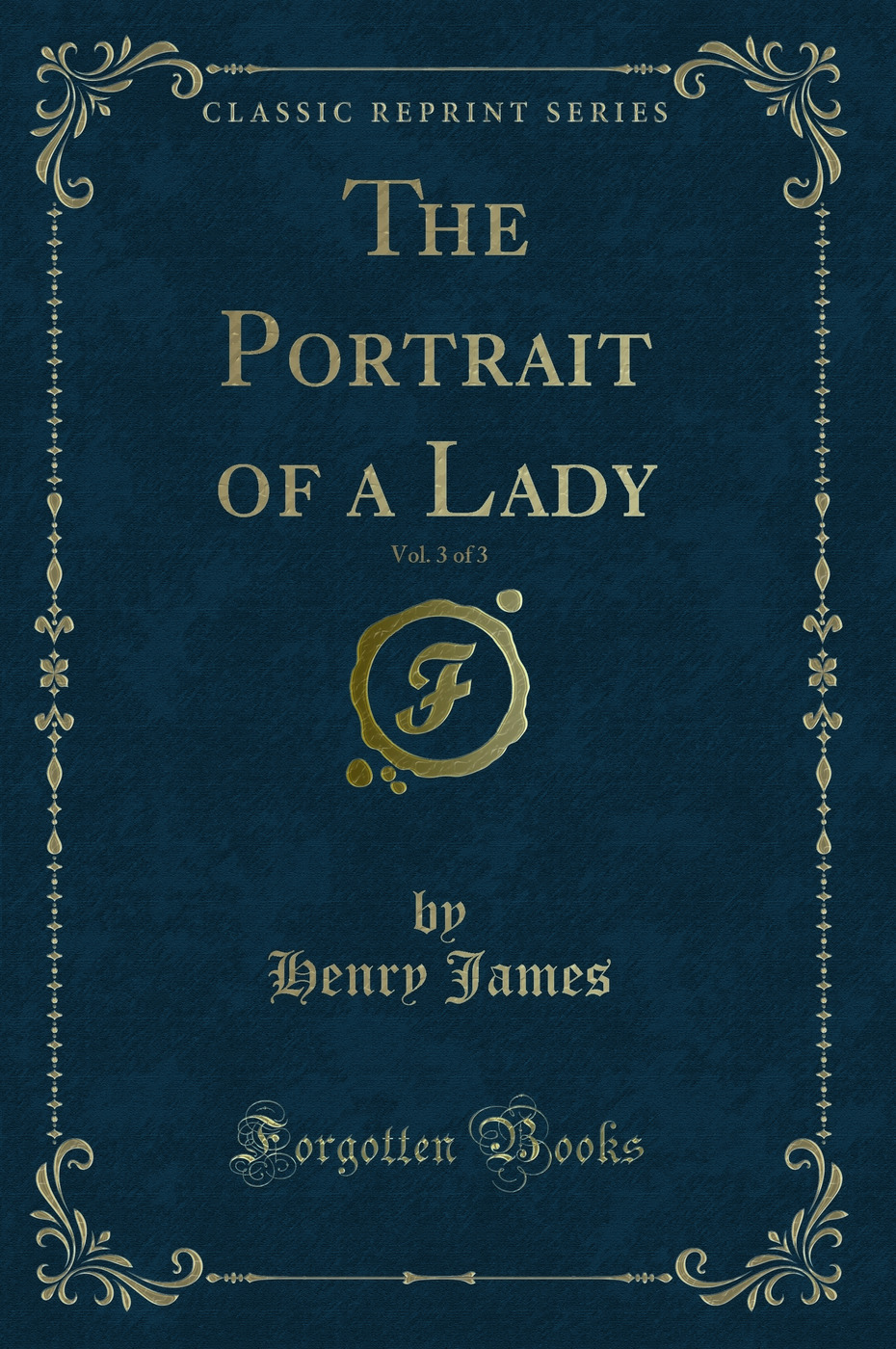 The Portrait of a Lady, Vol. 3 of 3 (Classic Reprint)