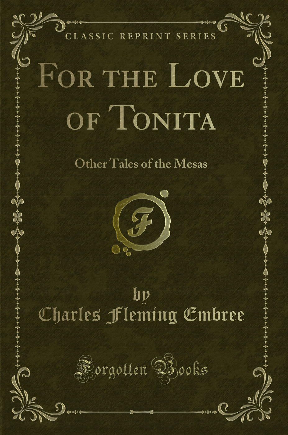 For the Love of Tonita: Other Tales of the Mesas (Classic Reprint)