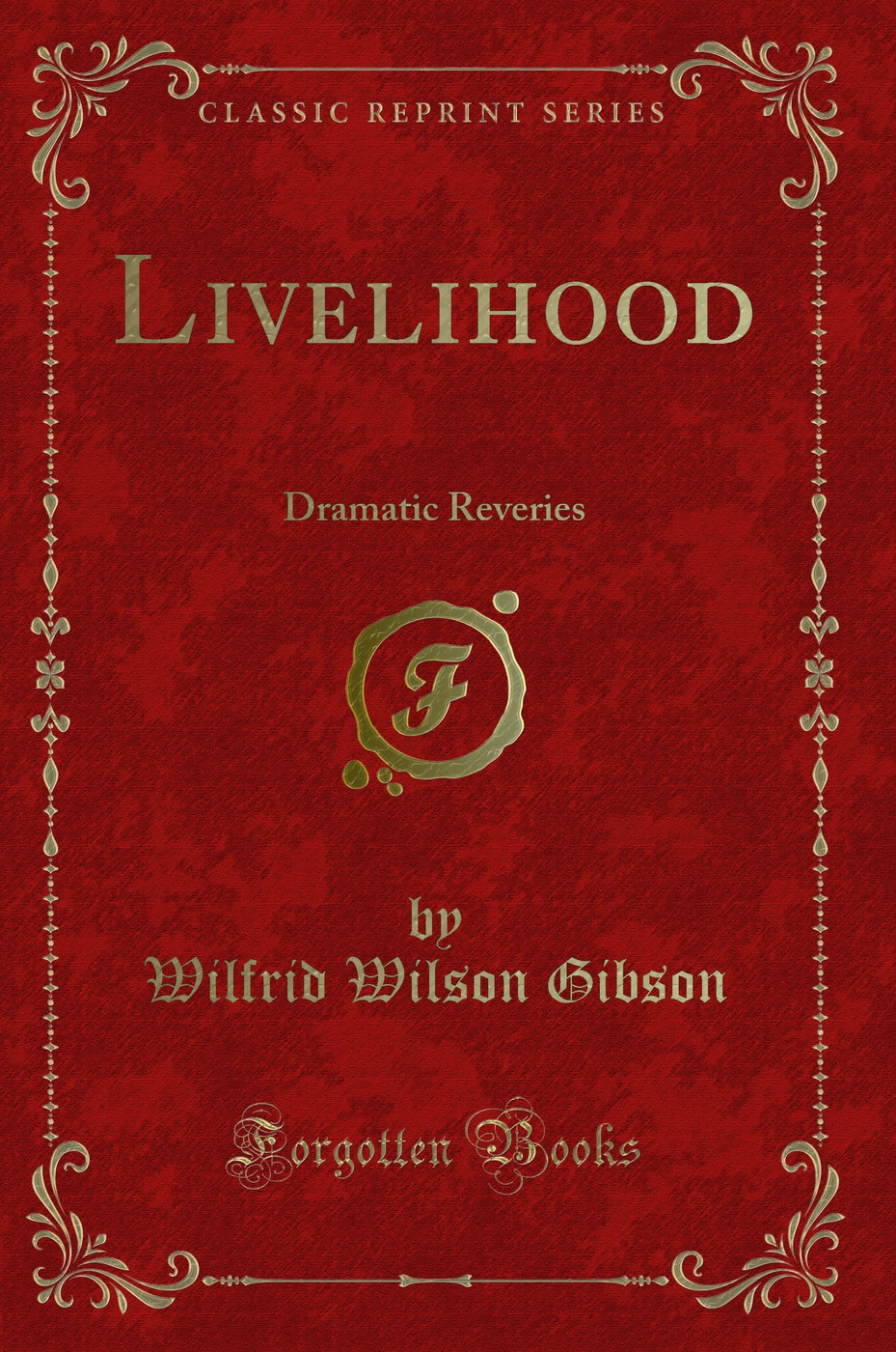 Livelihood: Dramatic Reveries (Classic Reprint)