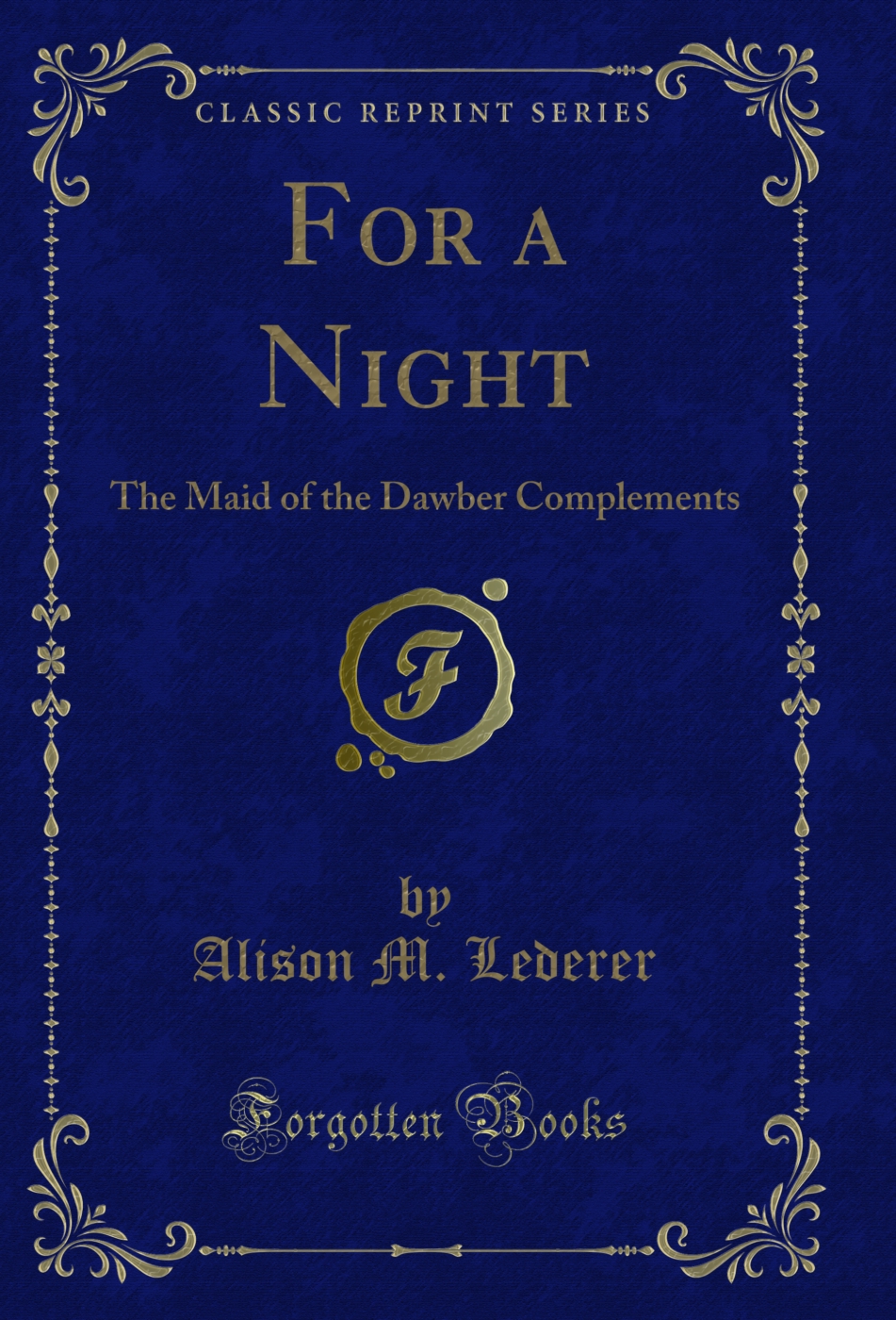 For a Night: The Maid of the Dawber Complements (Classic Reprint)