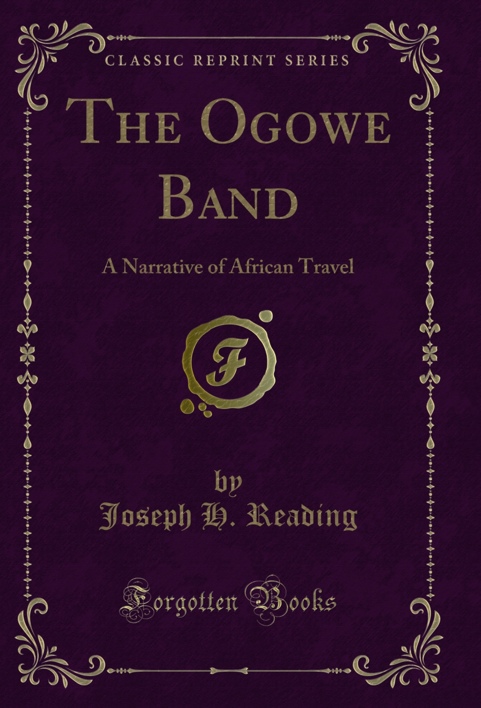 The Ogowe Band: A Narrative of African Travel (Classic Reprint)