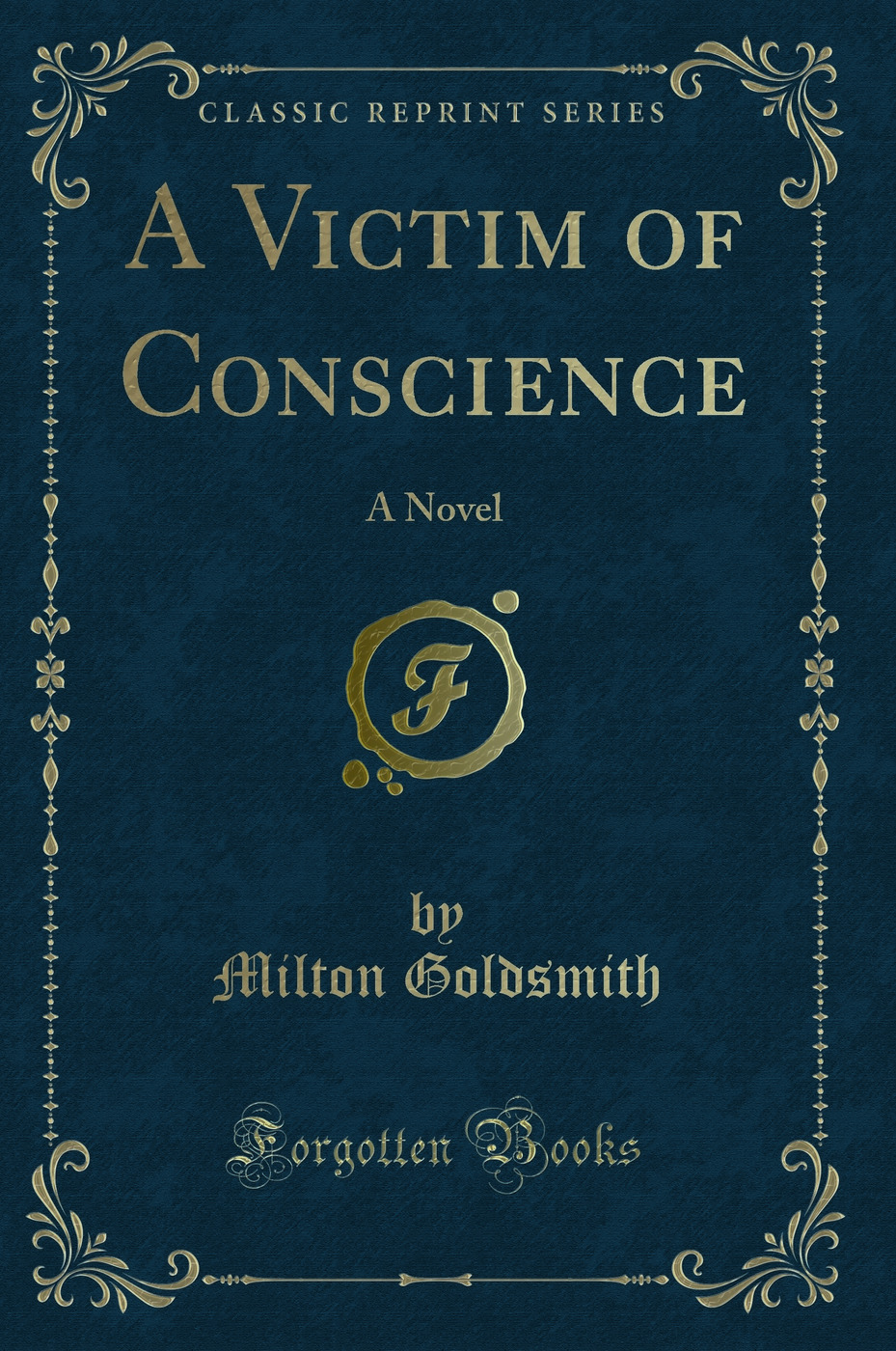 A Victim of Conscience: A Novel (Classic Reprint)
