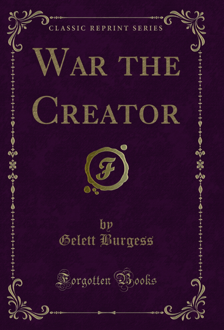 War the Creator (Classic Reprint)