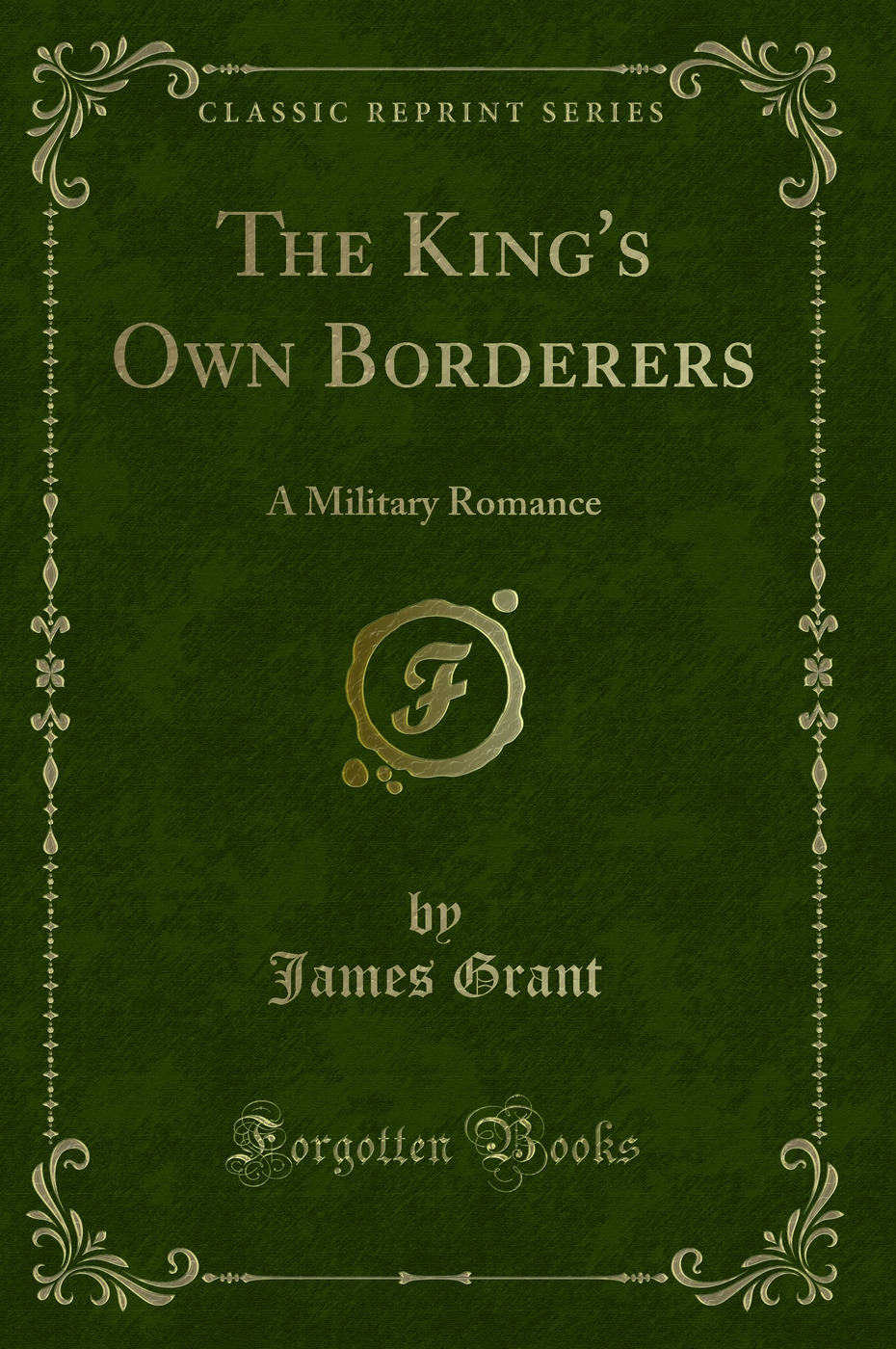 The King's Own Borderers: A Military Romance (Classic Reprint)