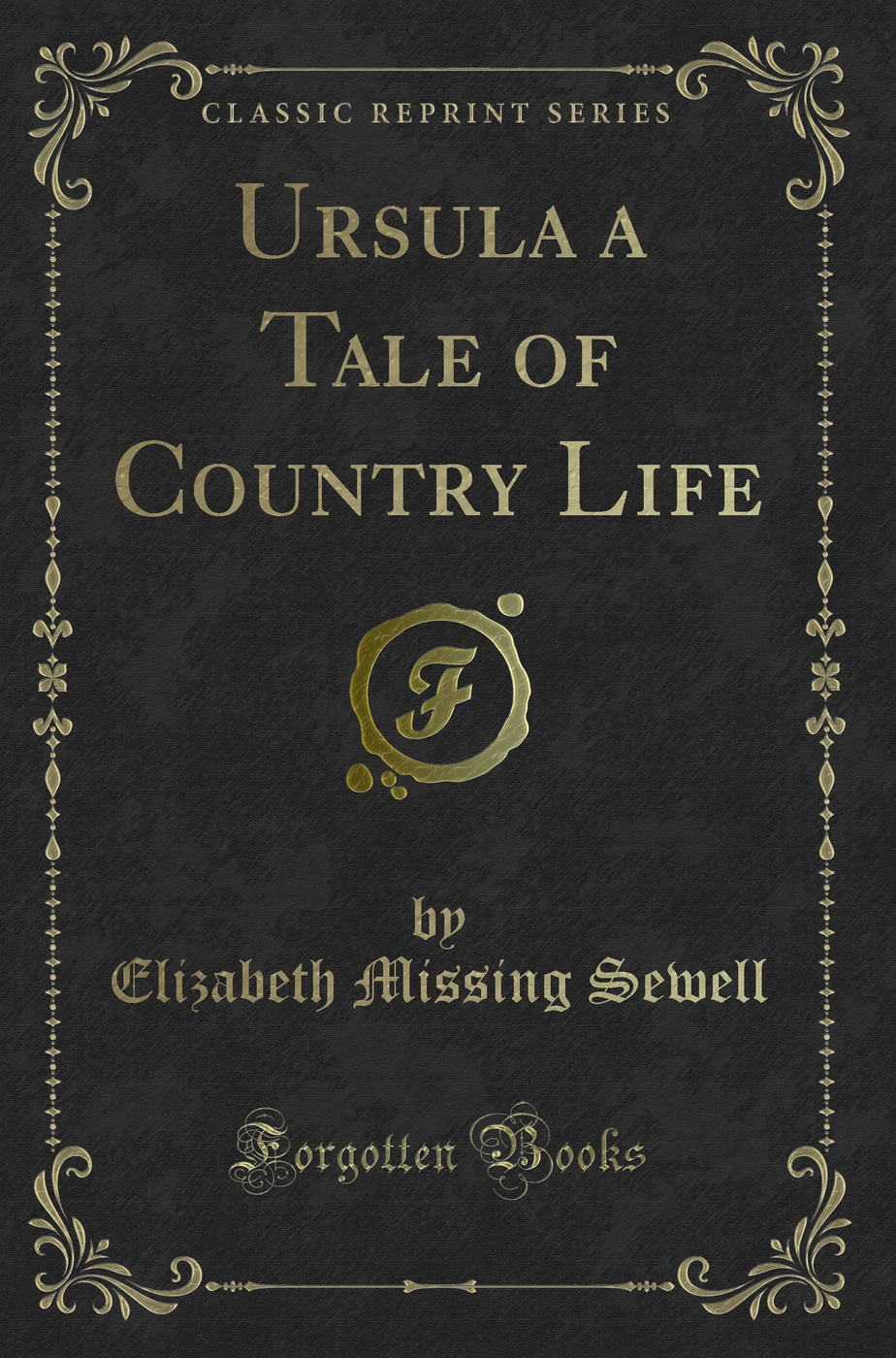 Ursula a Tale of Country Life (Classic Reprint)