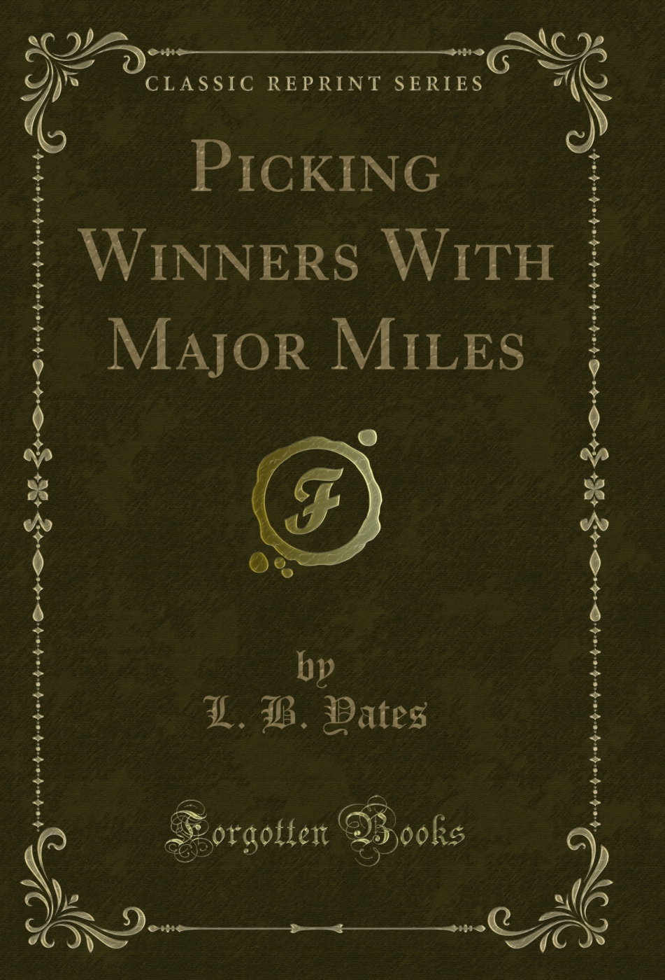 Picking Winners With Major Miles (Classic Reprint)
